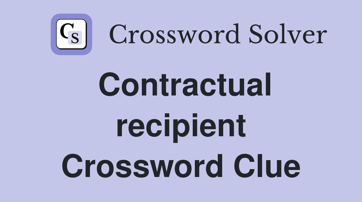 Contractual recipient Crossword Clue