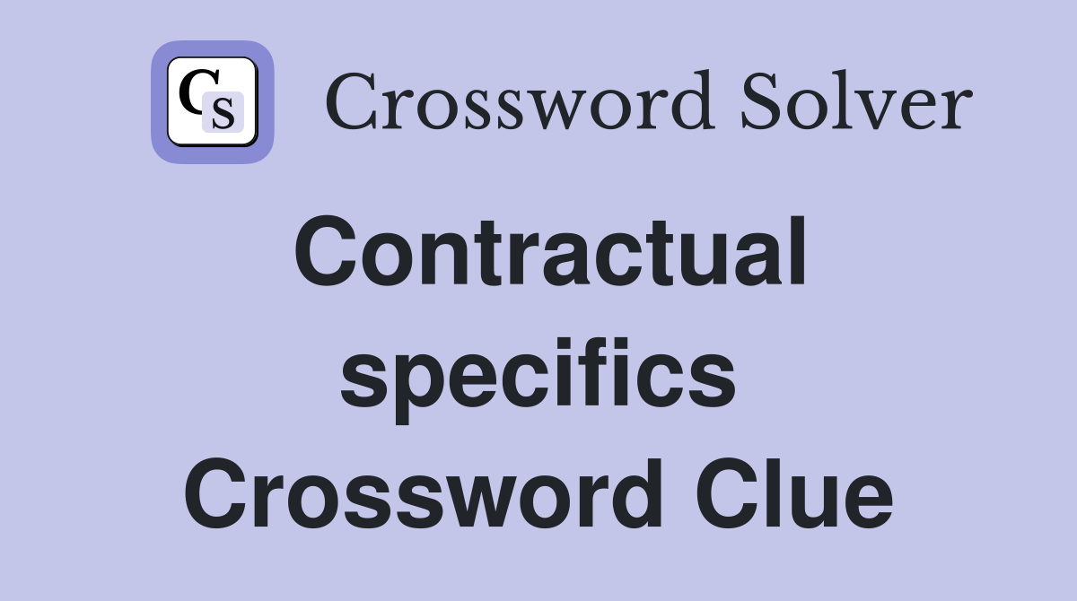 Contractual specifics Crossword Clue
