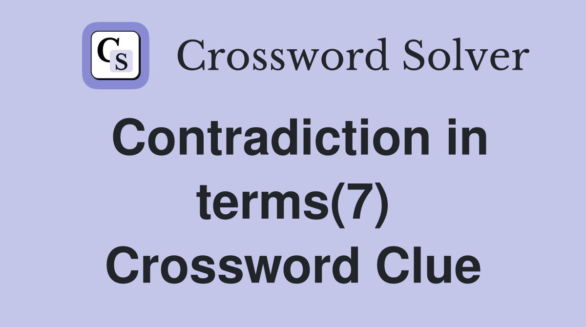 Contradiction in terms(7) Crossword Clue