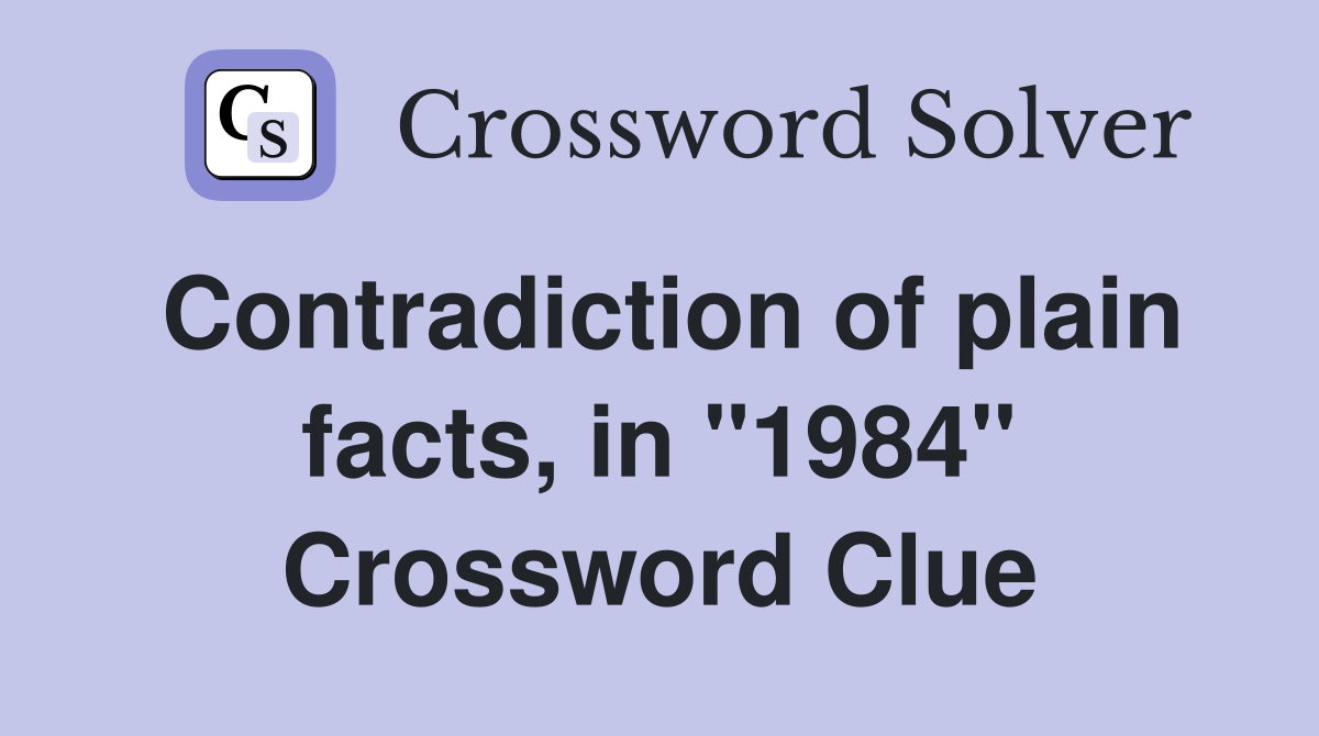 Contradiction of plain facts, in "1984" Crossword Clue