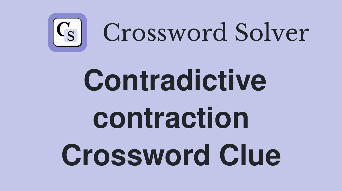 Contradictive contraction Crossword Clue