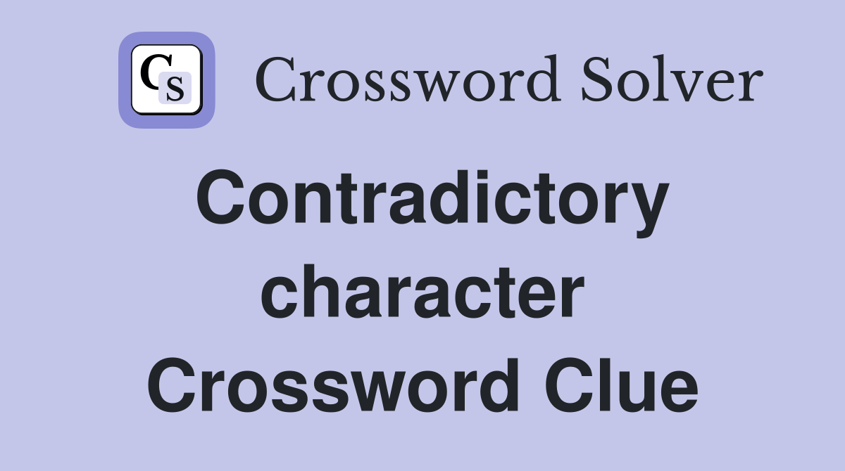 Contradictory character Crossword Clue