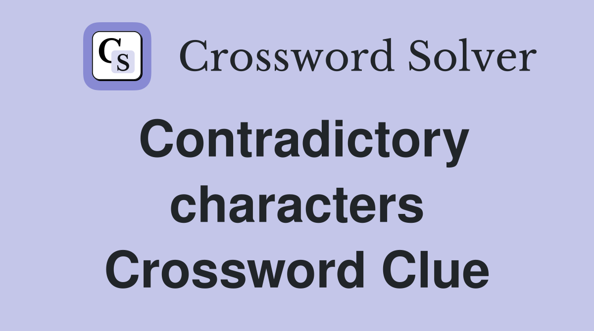Contradictory characters Crossword Clue