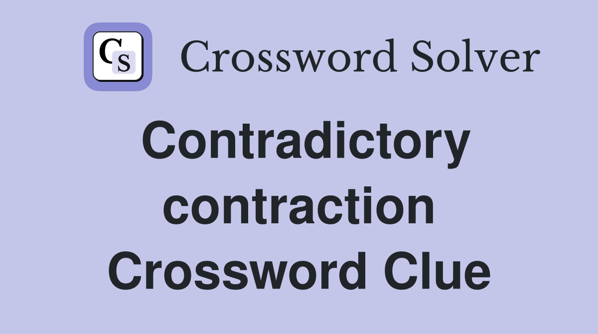 Contradictory contraction Crossword Clue