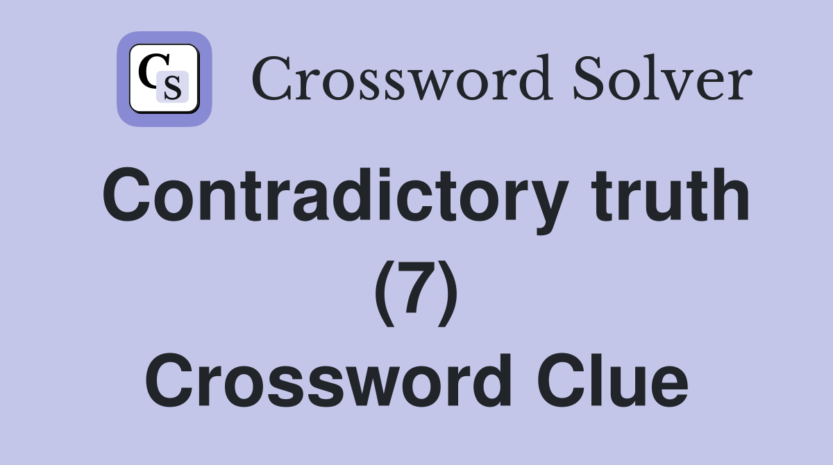 Contradictory truth (7) Crossword Clue