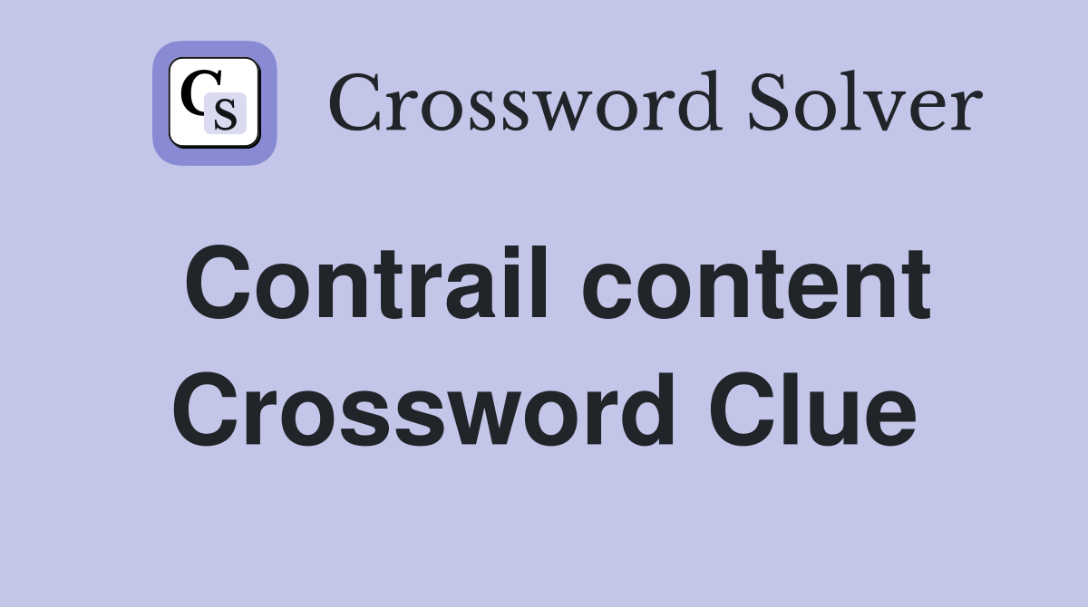 Contrail content Crossword Clue