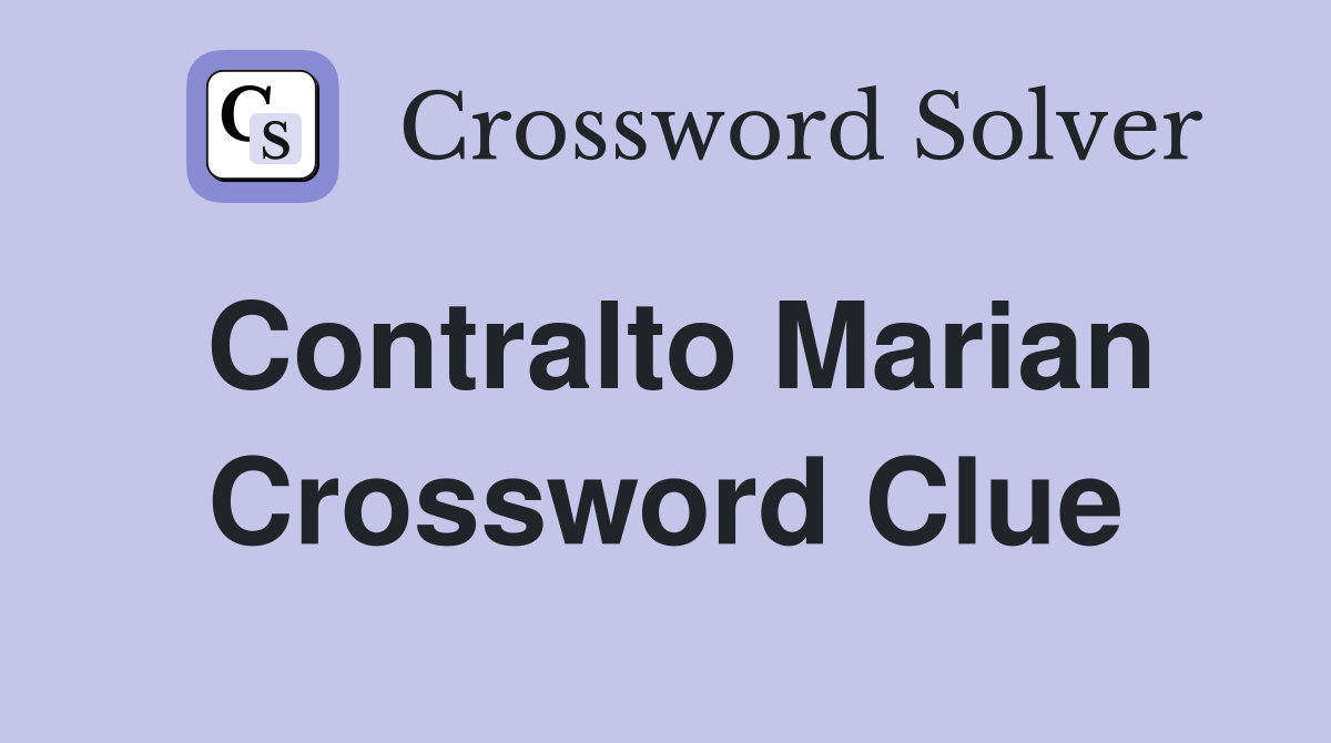 Contralto Marian Crossword Clue