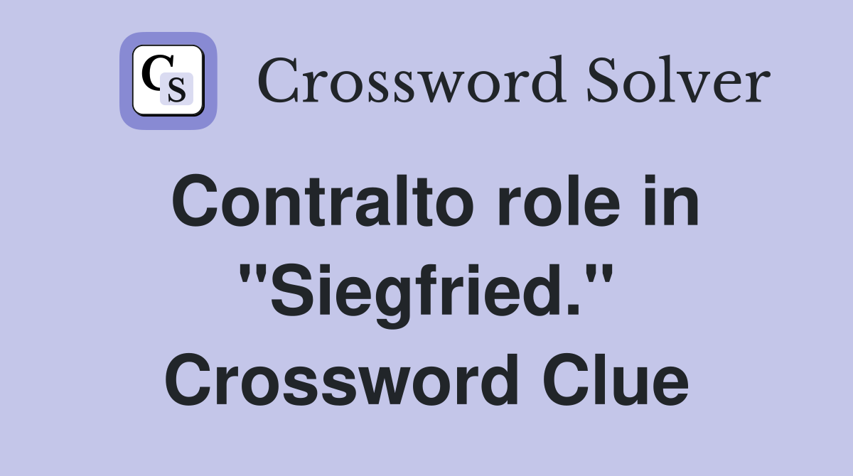 Contralto role in "Siegfried." Crossword Clue