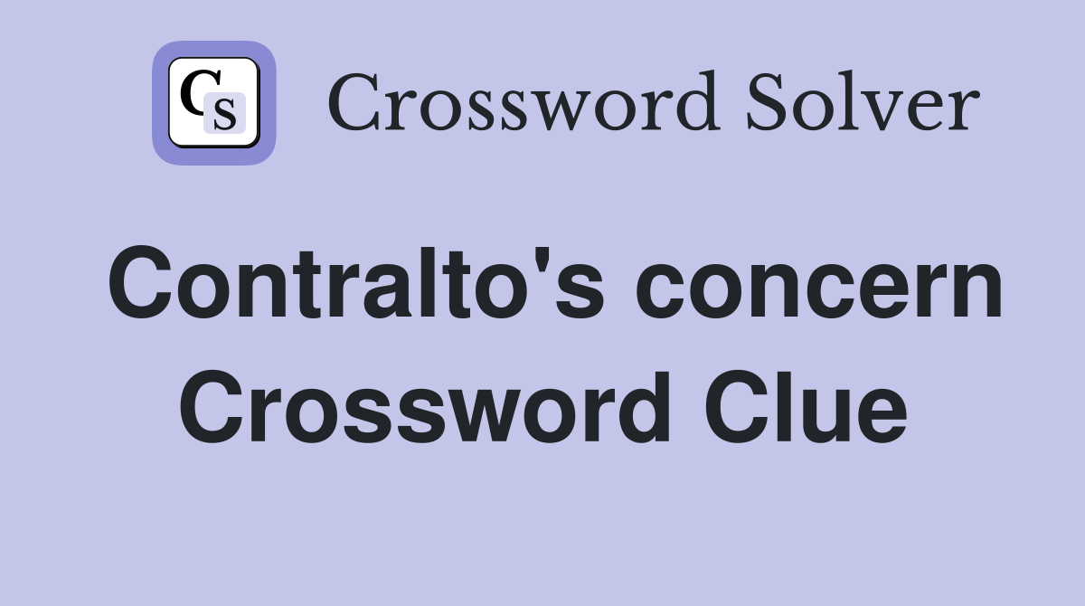 Contralto's concern Crossword Clue
