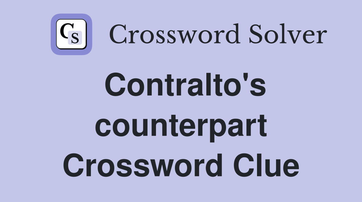 Contralto's counterpart Crossword Clue