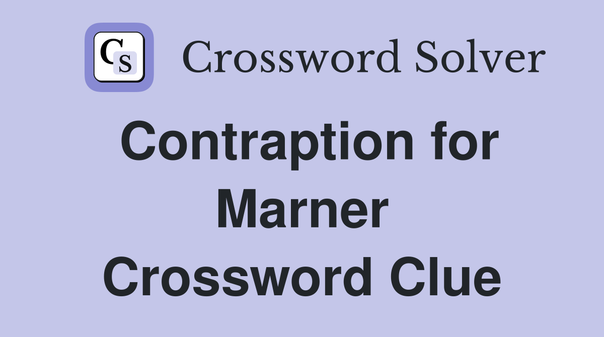 Contraption for Marner Crossword Clue
