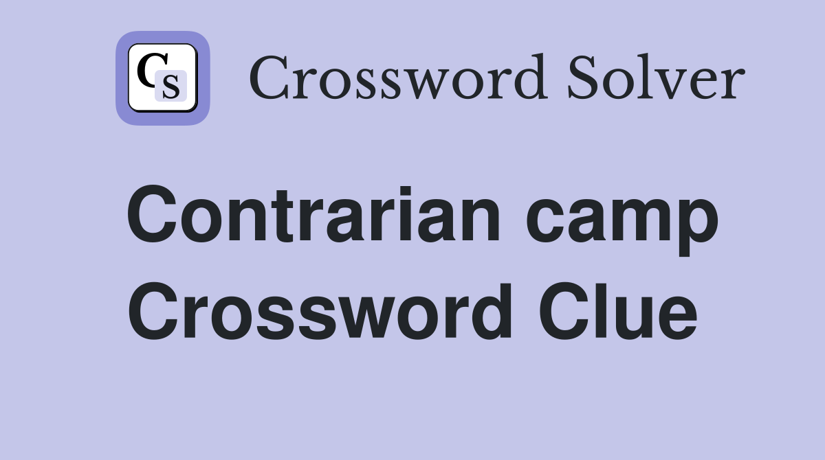 Contrarian camp Crossword Clue