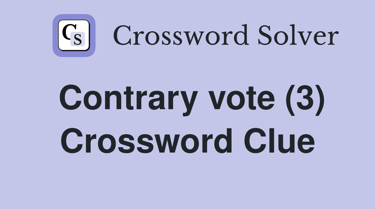 Contrary vote (3) Crossword Clue