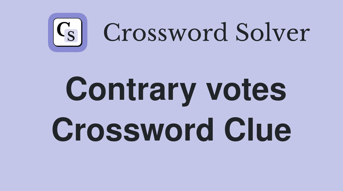 Contrary votes Crossword Clue