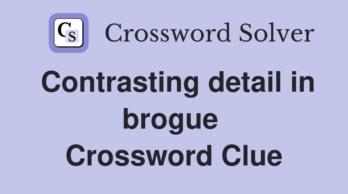 Contrasting detail in brogue  Crossword Clue