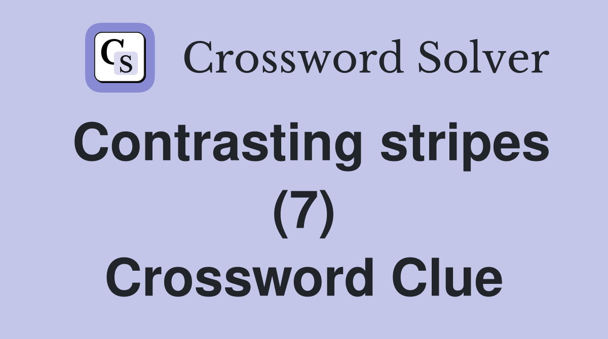 Contrasting stripes (7) Crossword Clue