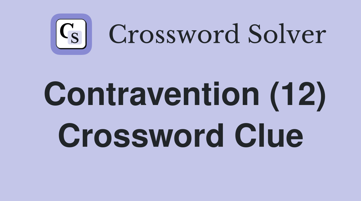 Contravention (12) Crossword Clue