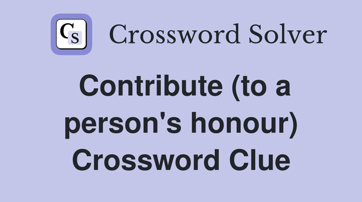 Contribute (to a person's honour) Crossword Clue