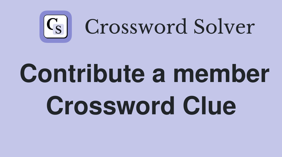 Contribute a member Crossword Clue