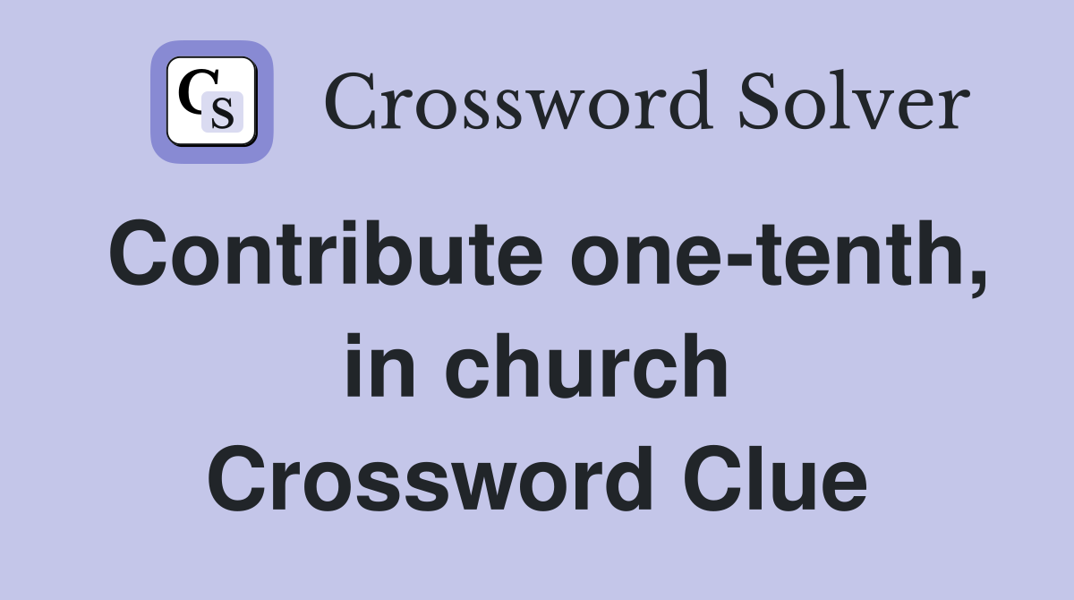 Contribute one-tenth, in church Crossword Clue