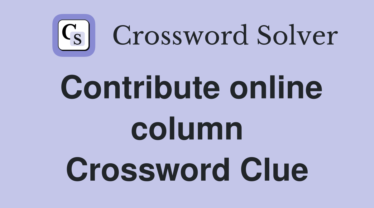 Contribute online column Crossword Clue