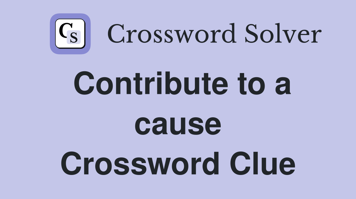 Contribute to a cause Crossword Clue