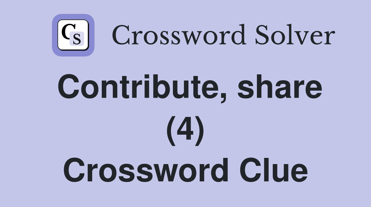 Contribute, share (4) Crossword Clue