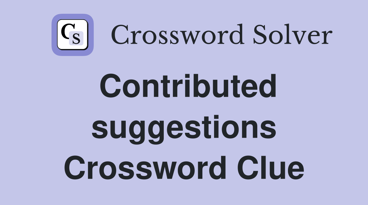 Contributed suggestions Crossword Clue