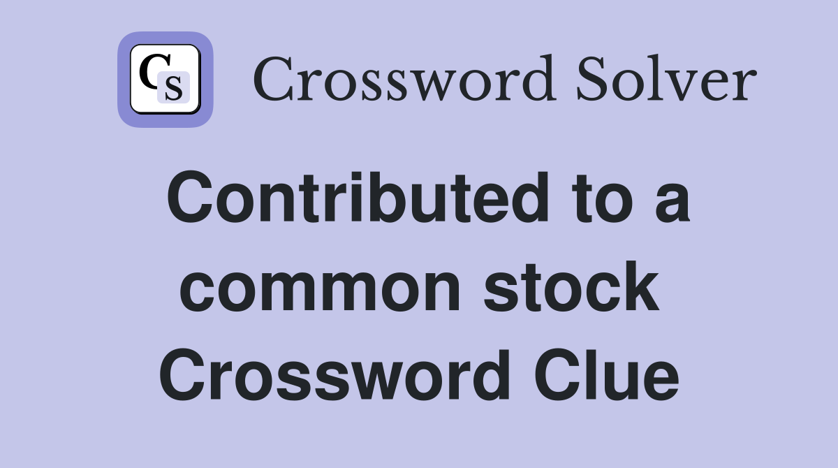 Contributed to a common stock Crossword Clue