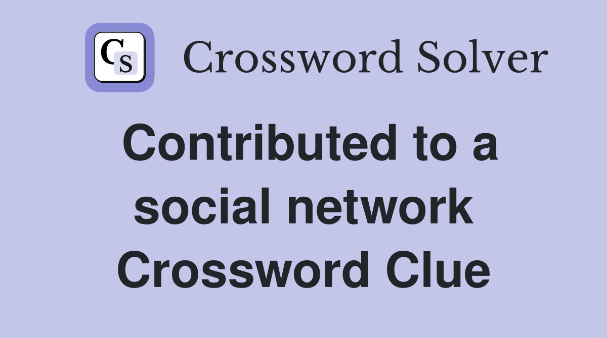 Contributed to a social network Crossword Clue