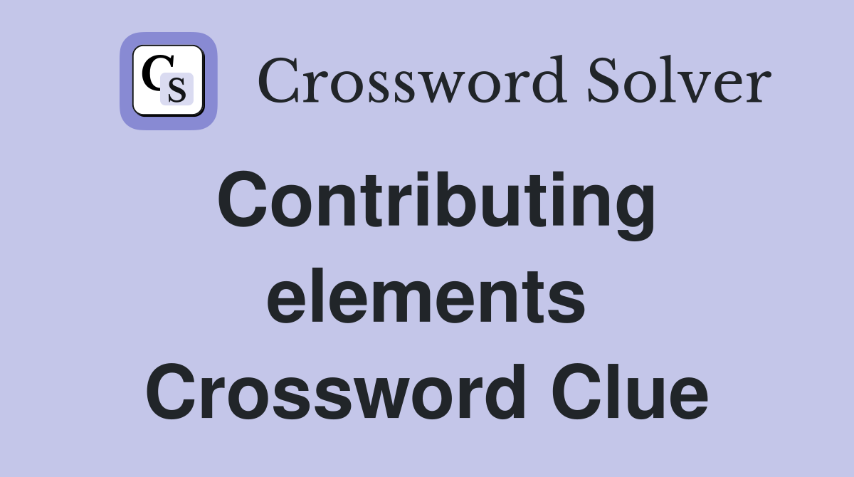 Contributing elements Crossword Clue