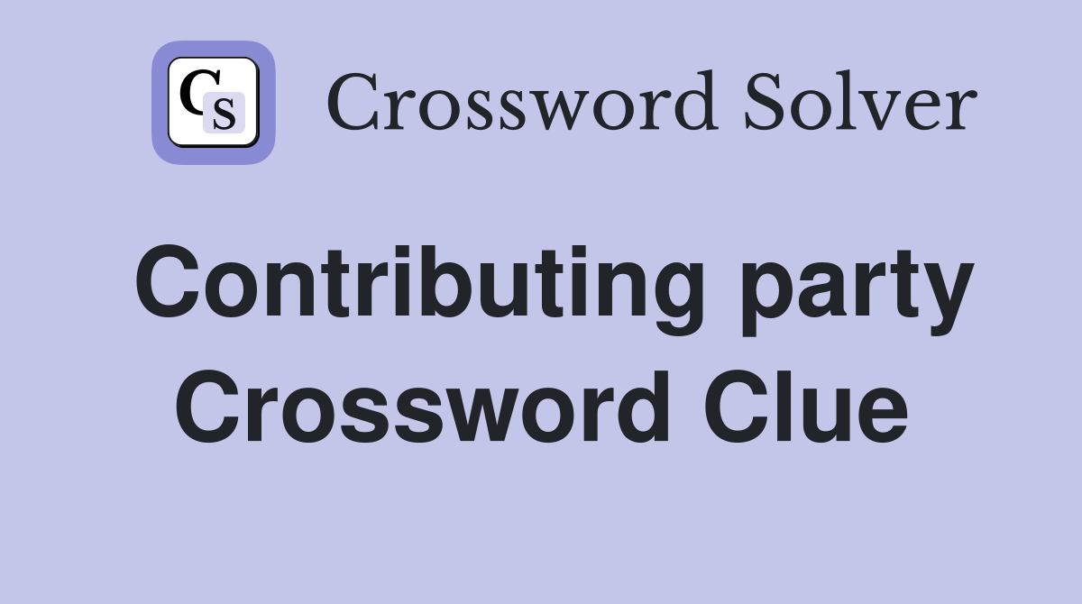 Contributing party Crossword Clue