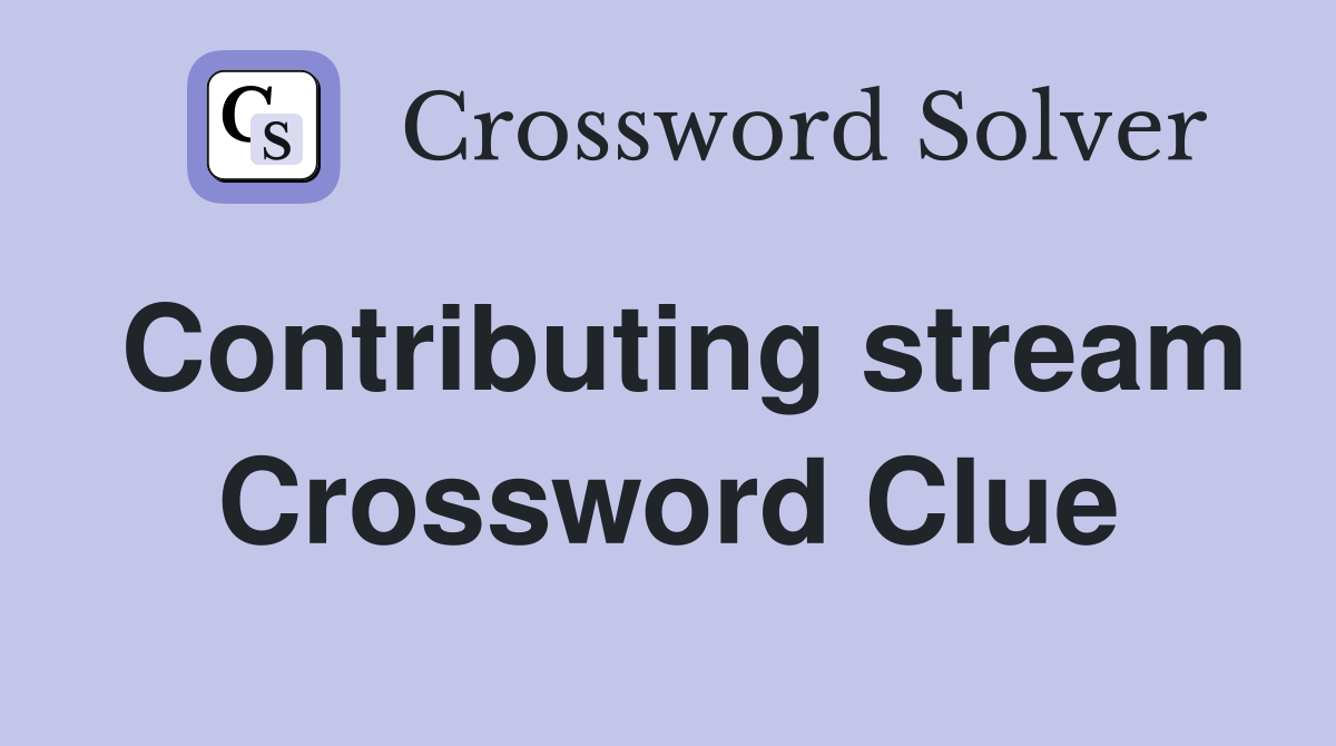 Contributing stream Crossword Clue
