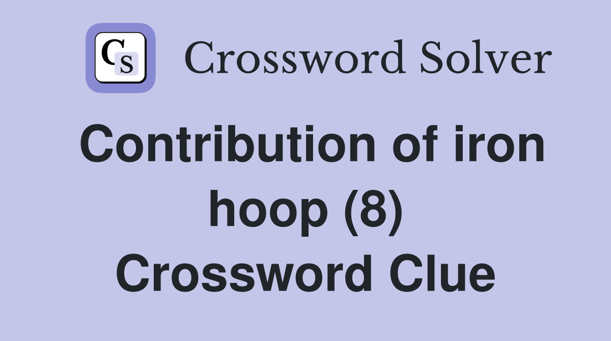 Contribution of iron hoop (8) Crossword Clue