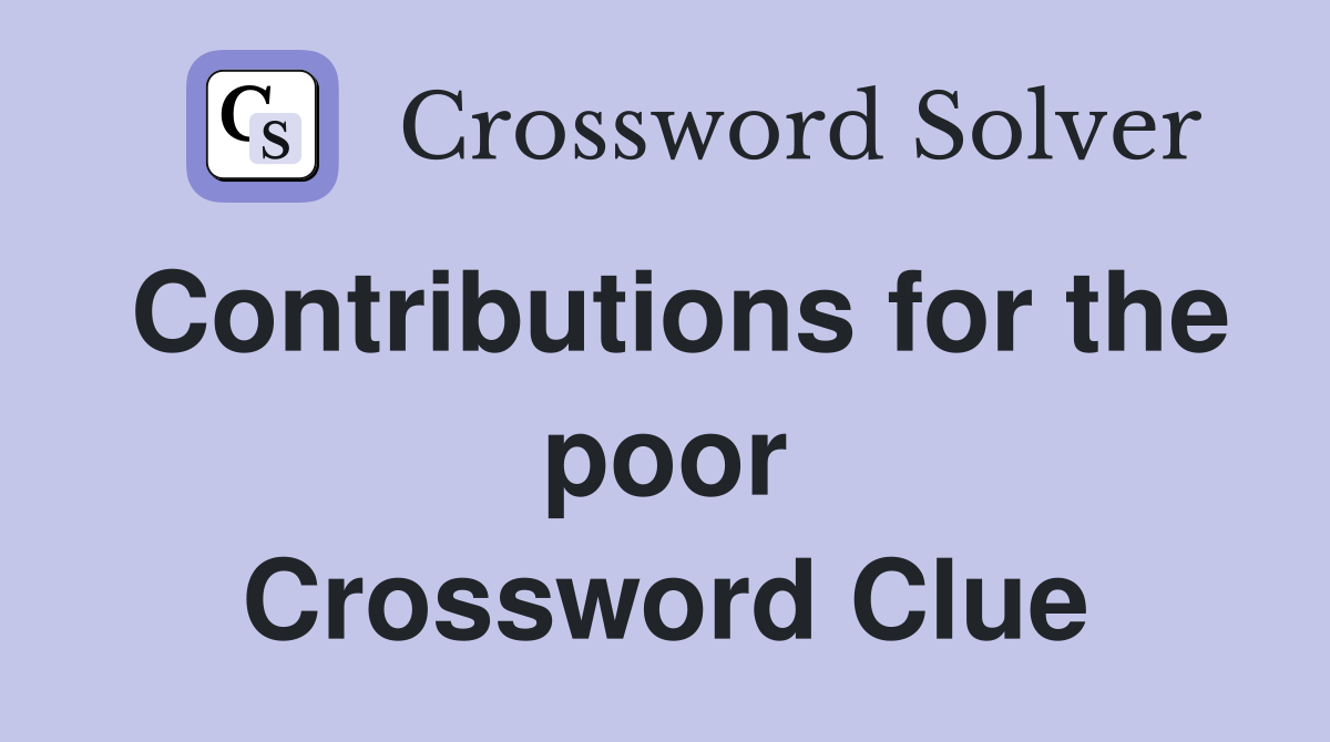 Contributions for the poor Crossword Clue