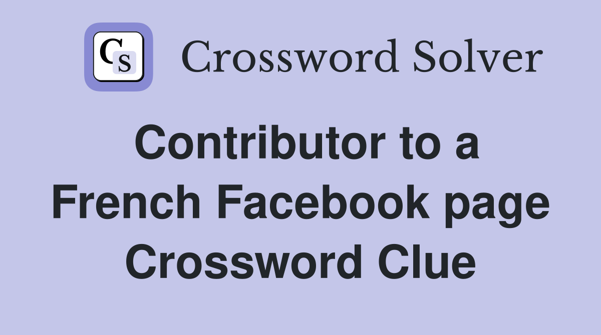 Contributor to a French Facebook page Crossword Clue
