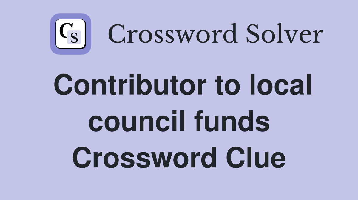 Contributor to local council funds Crossword Clue