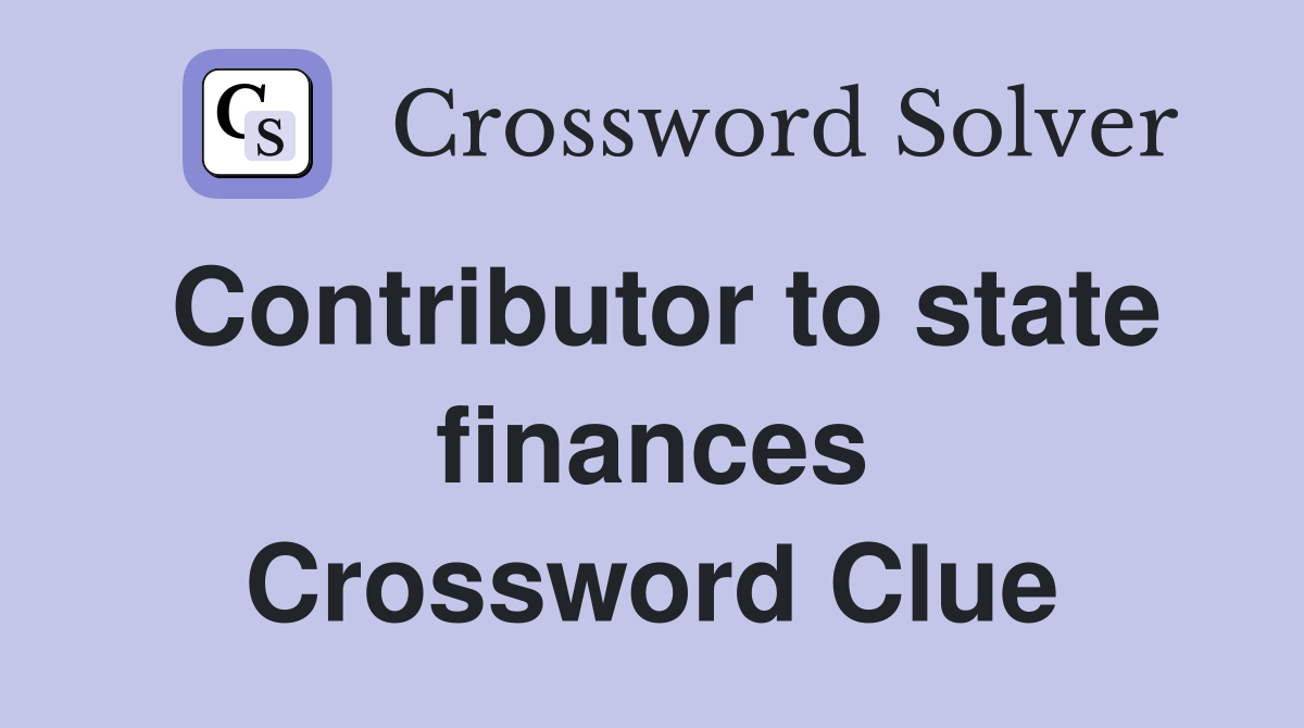 Contributor to state finances Crossword Clue