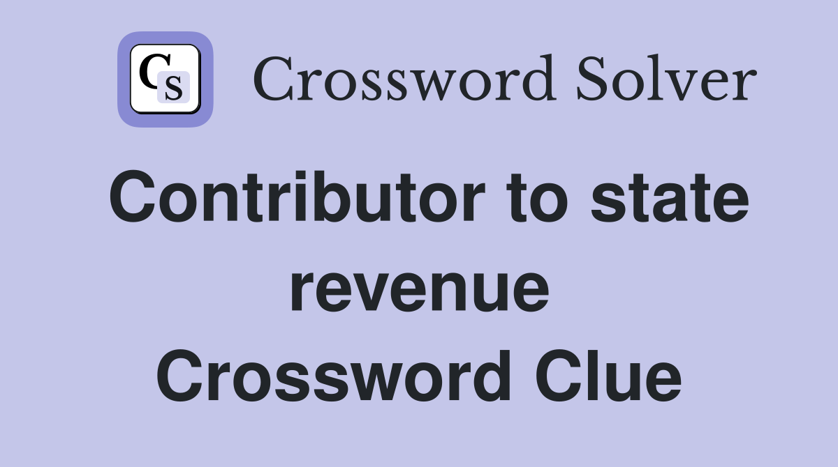 Contributor to state revenue Crossword Clue