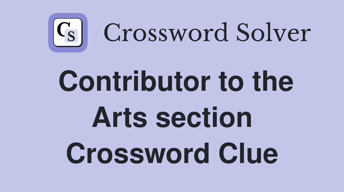 Contributor to the Arts section Crossword Clue
