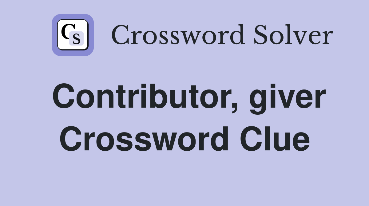 Contributor, giver Crossword Clue