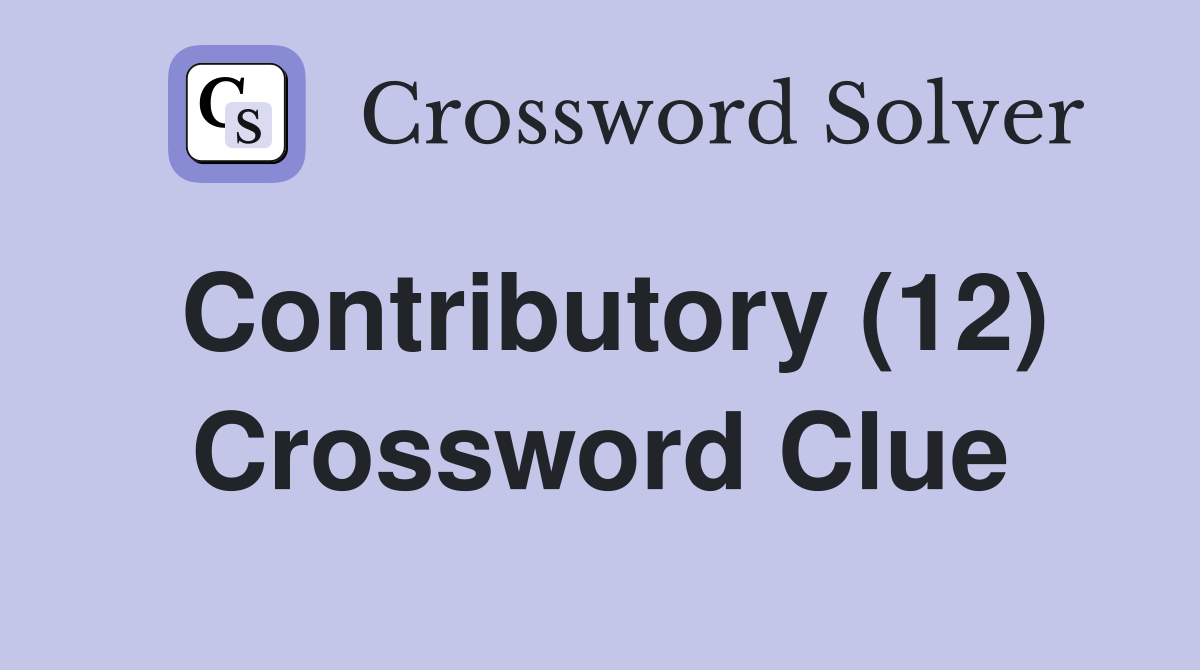 Contributory (12) Crossword Clue