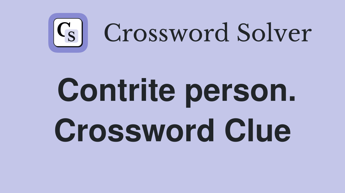 Contrite person. Crossword Clue