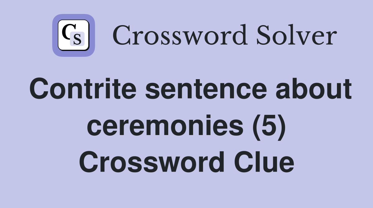 Contrite sentence about ceremonies (5) Crossword Clue