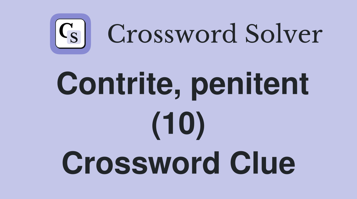 Contrite, penitent (10) Crossword Clue