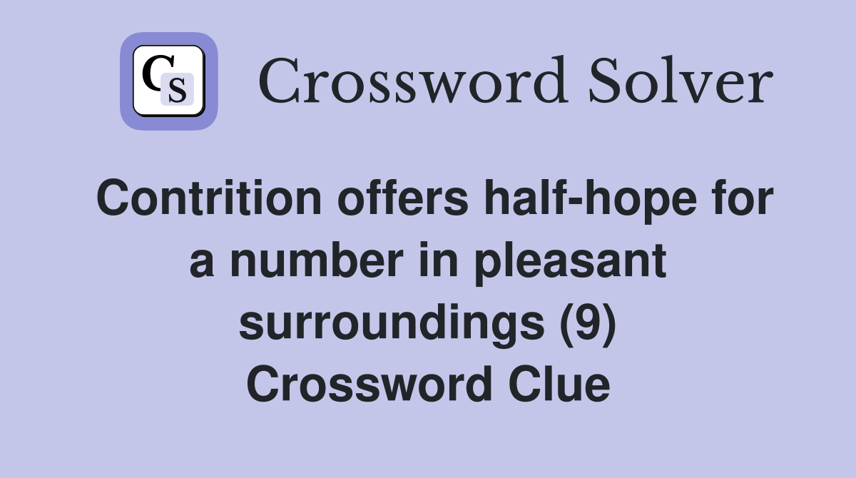 Contrition offers half-hope for a number in pleasant surroundings (9) Crossword Clue