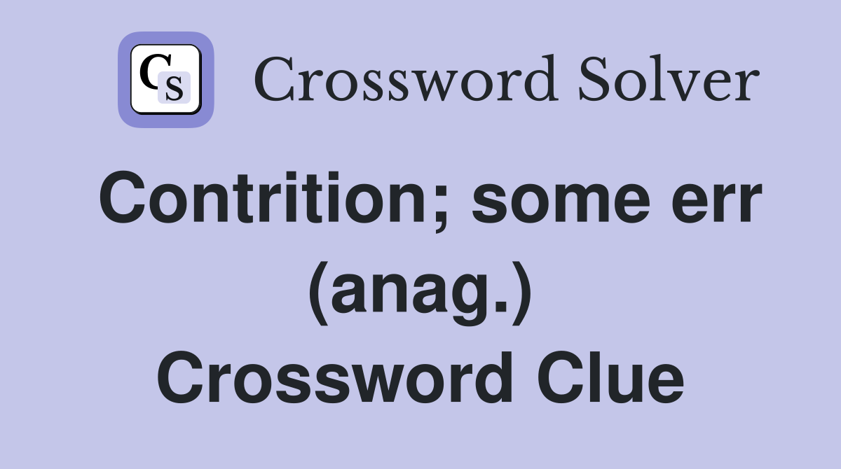 Contrition; some err (anag.) Crossword Clue