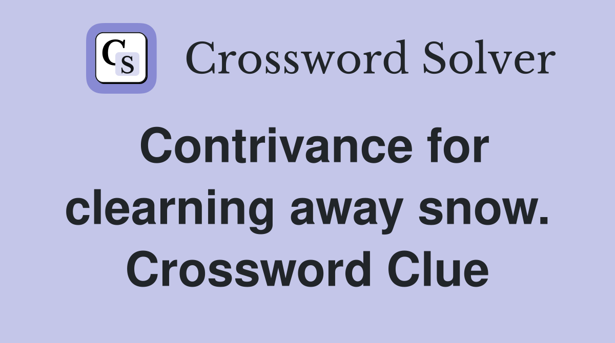 Contrivance for clearning away snow. Crossword Clue