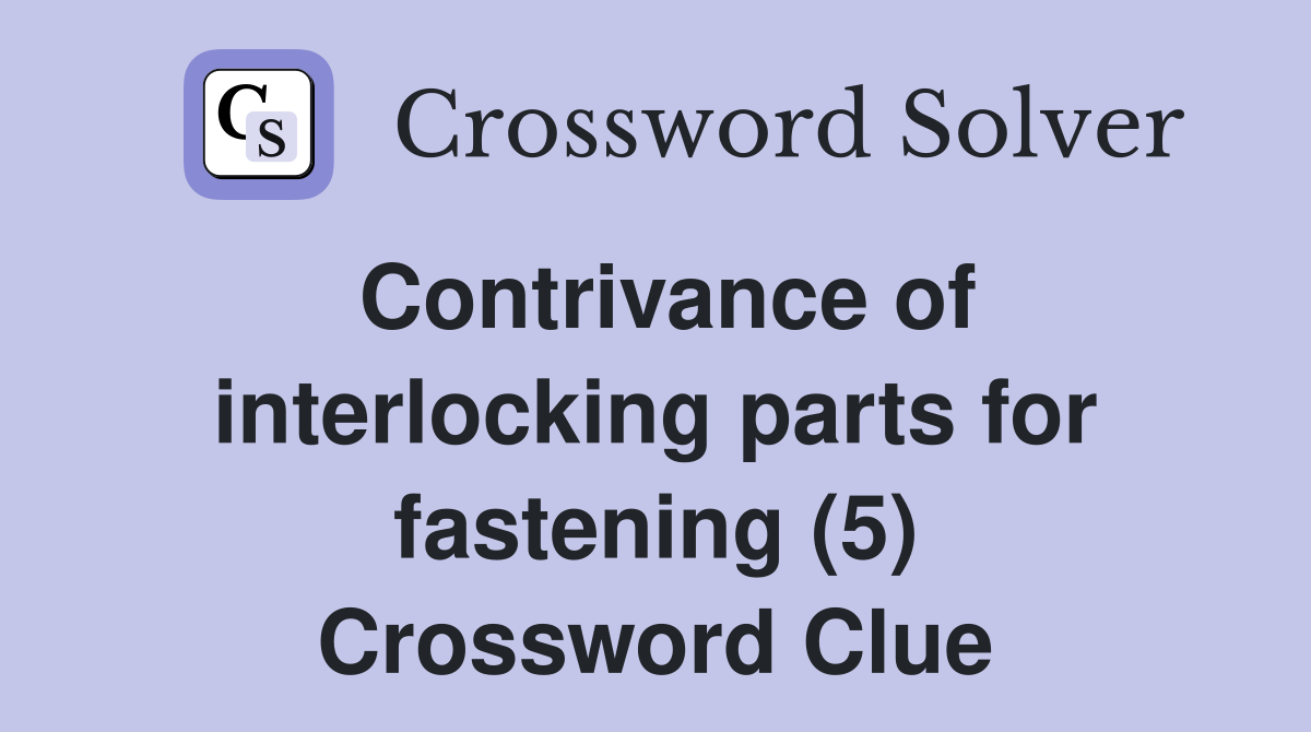 Contrivance of interlocking parts for fastening (5) Crossword Clue