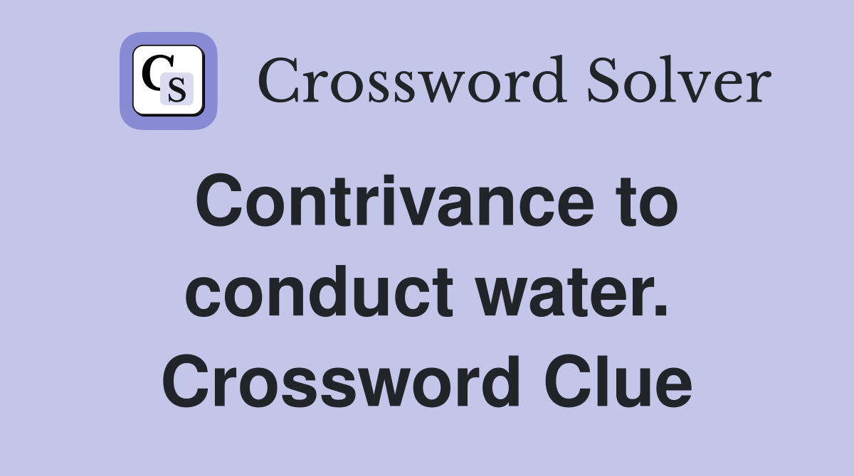 Contrivance to conduct water. Crossword Clue